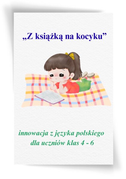 Innowacja z języka polskiego promująca czytelnictwo „Z książką na kocyku” (wersja do edycji) 23 strony