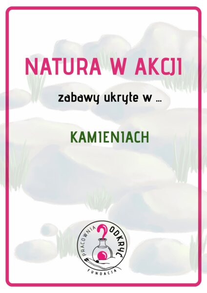 Natura w Akcji - zabawy ukryte w ...  KAMIENIACH