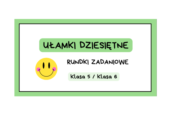 Działania na ułamkach dziesiętnych - rundki zadaniowe. Klasa 5 i nie tylko :)