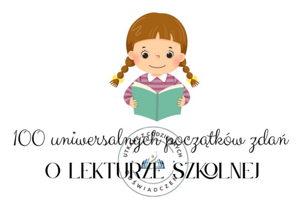 100 uniwersalnych początków zdań o lekturze szkolnej