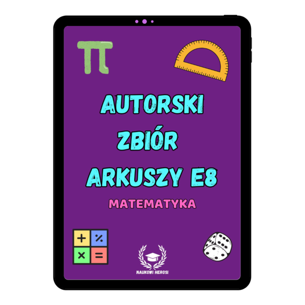 Autorski zbiór arkuszy do E8 - Matematyka