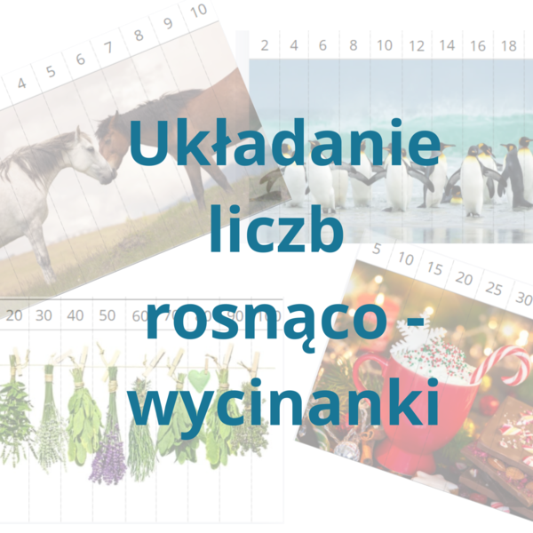 Układanie liczb rosnąco, liczby 1-10, 10-100, wycinanki