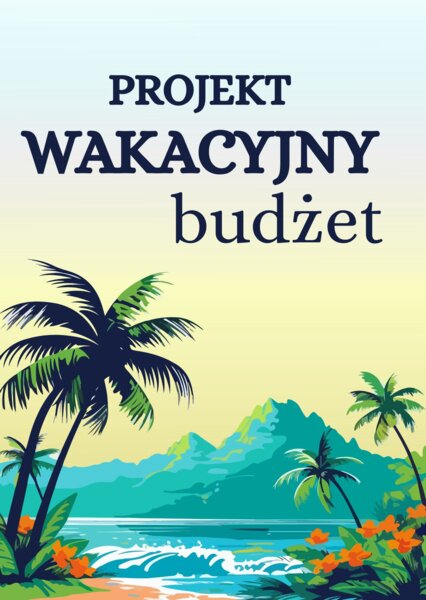 Wakacyjny budżet - projekt