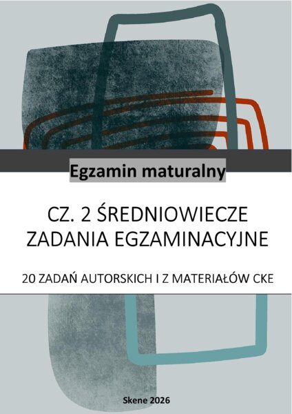 Średniowiecze. Matura. 20 zadań autorskich i z materiałów CKE