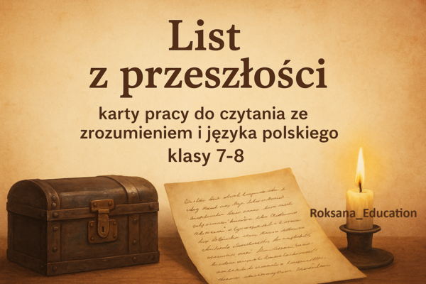🕯️ „List z przeszłości” – karty pracy do czytania ze zrozumieniem i języka polskiego (klasy 7–8)