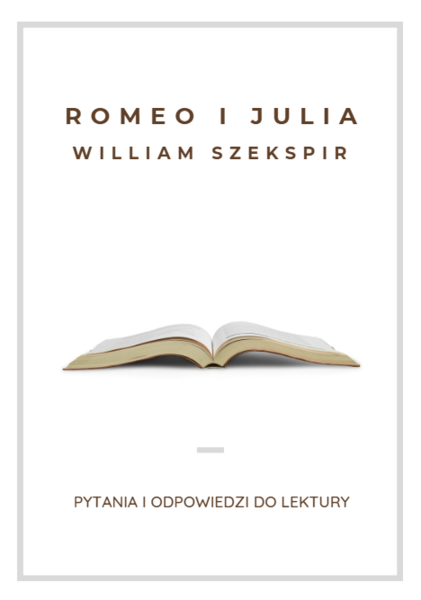 Romeo i Julia – Pytania i Odpowiedzi do Lektury