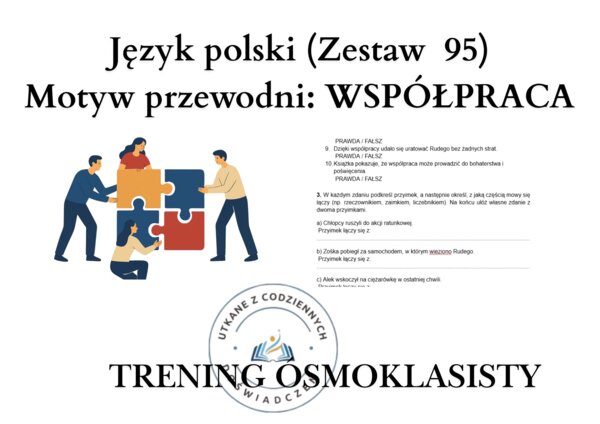 Trening ósmoklasisty – język polski (zestaw 95). Motyw przewodni: WSPÓŁPRACA