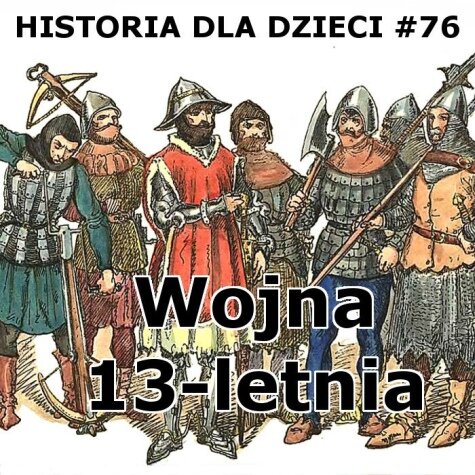 Odc. 76 - Wojna 13-letnia