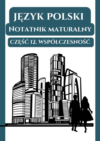 📒 Notatnik maturalny – Współczesność (wprowadzenie, Dżuma, Rok 1984, Tango, Górą Edek, Miejsce, Profesor Andrews w Warszawie, Podróże z Herodotem)