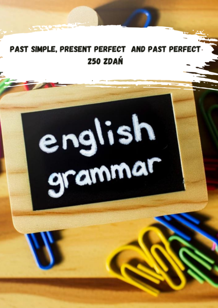DARMOWY! Grammar Worksheet! Past simple, present perfect and past perfect! 250 zdań!