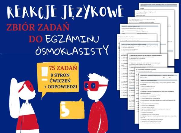 REAKCJE JĘZYKOWE - Zbiór zadań do egzaminu ósmoklasisty z języka angielskiego. Poziom A2/A2+ - codzienne sytuacje, uzupełnianie dialogów, tłumaczenie, dopasowywanie pytań