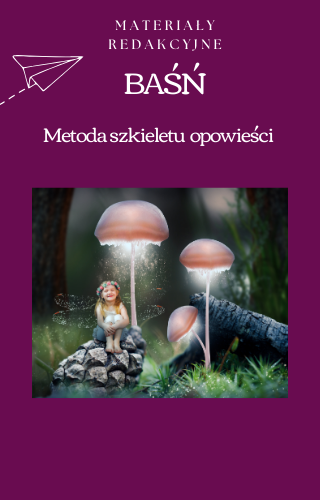 🌟 Zestaw ćwiczeń do redagowania baśni – SZKIELET OPOWIEŚCI