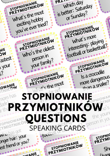 Stopniowanie przymiotników - zestaw 110 Speaking Cards - Questions -  Comparative - Superlative - mówienie - A2 - B1 + - E8 - egzamin ósmoklasisty - matura