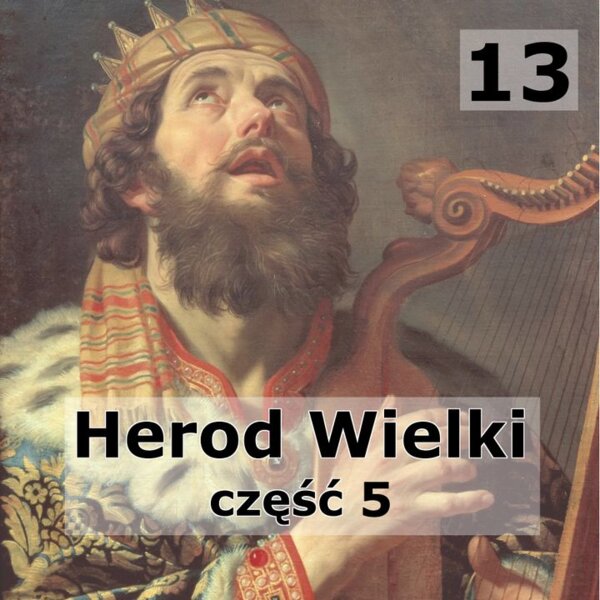 Historie biblijne: 13 - Wnukowie Heroda Wielkiego