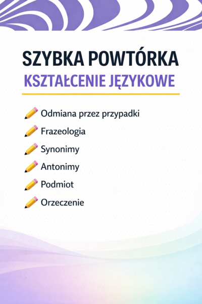 SZYBKA POWTÓRKA - KSZTAŁCENIE JĘZYKOWE