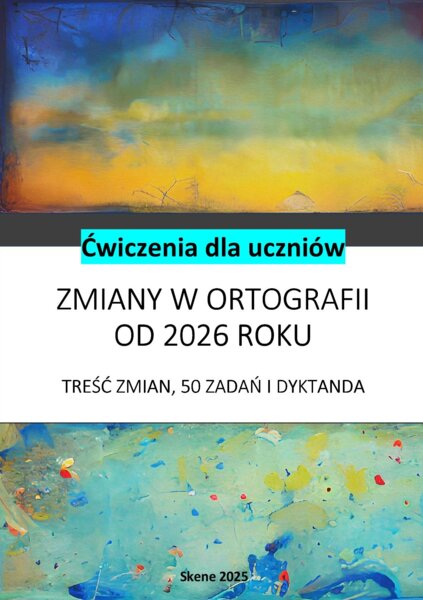 Zmiany w ortografii od 2026 roku. Treść zmian, 50 zadań i dyktanda