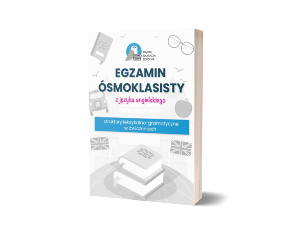 Egzamin ósmoklasisty z języka angielskiego- struktury leksykalno-gramatyczne w ćwiczeniach