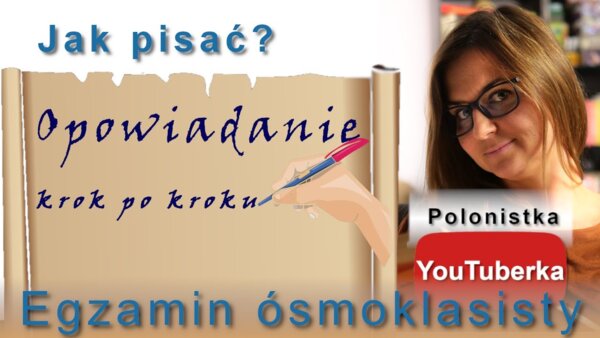 Jak pisać? Opowiadanie twórcze - krok po kroku - film youtube