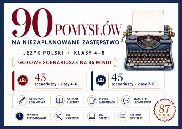 📕 90 POMYSŁÓW NA NIEZAPLANOWANE ZASTĘPSTWO - język polski - Gotowe scenariusze dla klas 4–8
