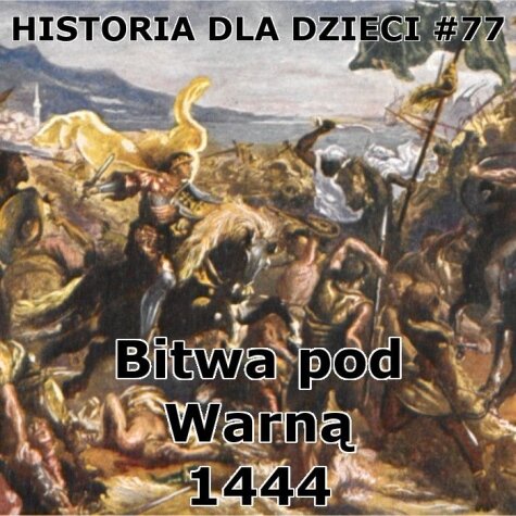 Odc. 77 - Bitwa pod Warną