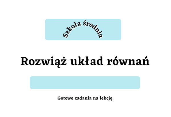 Rozwiąż układ równań. Pierwsza lekcja z układów równań. Szkoła średnia :)