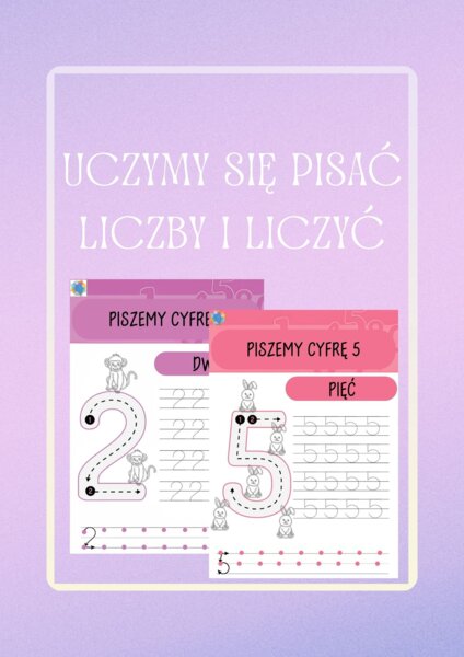 UCZYMY SIĘ PISAĆ LICZBY I LICZYĆ