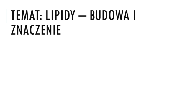 Prezentacja - Lipidy - budowa i znaczenie