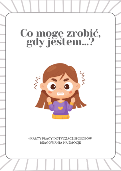 Co mogę zrobić? Reakcje na emocje – 4 karty pracy dla młodszych uczniów | Narzędzie dla nauczycieli i terapeutów