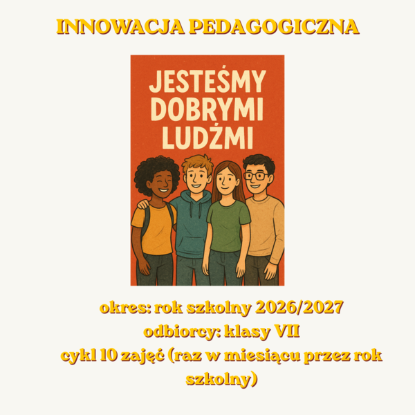 ✨ NOWOŚĆ! Innowacja pedagogiczna 2026/2027 – „Jesteśmy dobrymi ludźmi” ✨
