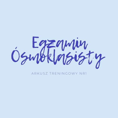 Egzamin Ósmoklasisty Matematyka - arkusz + odpowiedzi