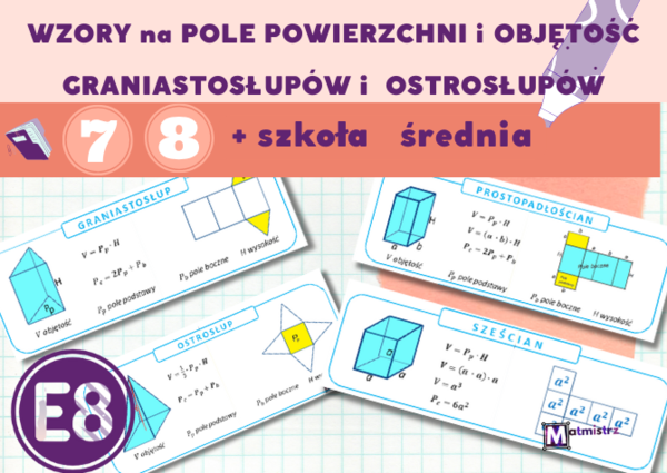 Wzory na pole powierzchni i objętość prostopadłościanu, sześcianu, graniastosłupów i ostrosłupów.