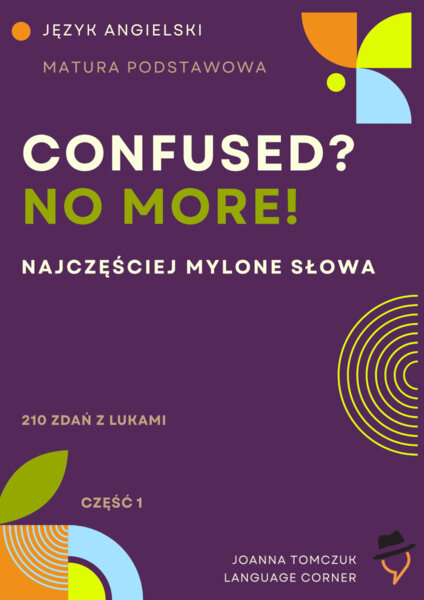 Confused? No more! Matura podstawowa.