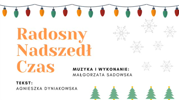 Radosny nadszedł czas - sł. A.Dyniakowska, muz. M.Sadowska