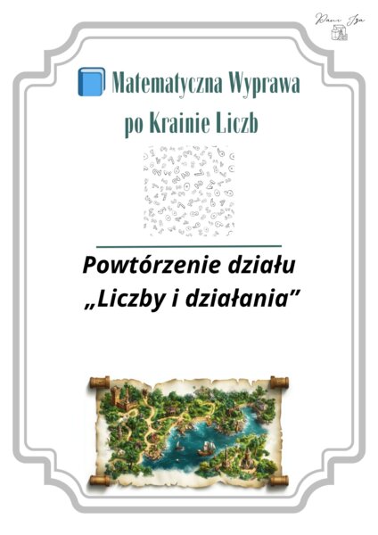 Liczby i Działania Klasa 5: Powtórzenie w formie storytellingu, " Matematyczna wyprawa po Krainie Liczb"