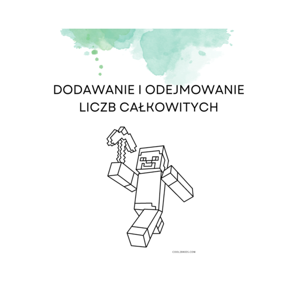 Dodawanie i odejmowanie liczb całkowitych. Rozwiąż zadania i pokoloruj Steve'a z Minecfraft'a :-)