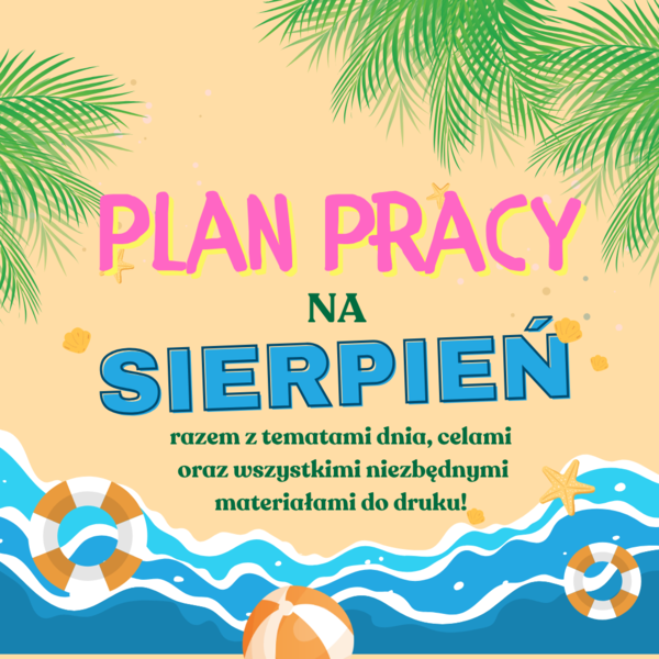 PLAN PRACY - SIERPIEŃ / LATO/ WAKACJE (plan pracy z tematami, celami, pomocami dydaktycznymi)