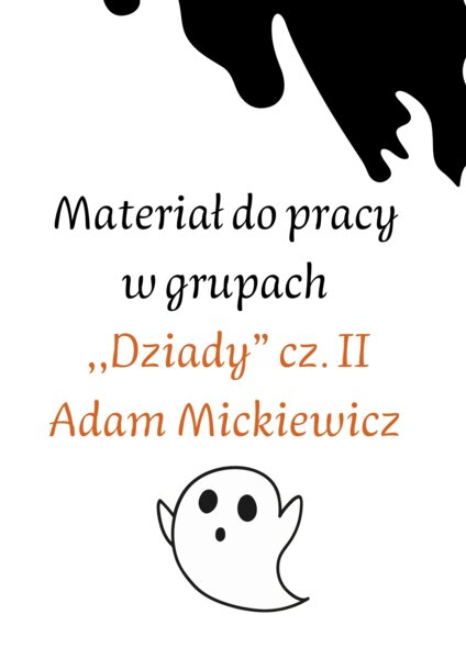 Zestaw do pracy w grupach! ,,Dziady" cz. II HIT! Odpowiedzi dla nauczyciela!