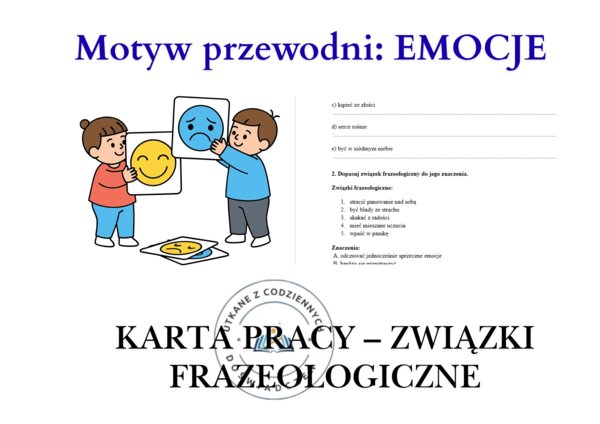 KARTA PRACY – Związki frazeologiczne.  Motyw przewodni: EMOCJE
