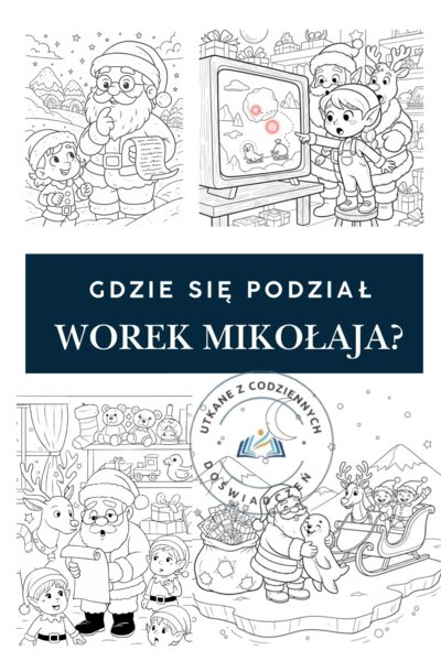 Gdzie się podział worek Mikołaja?- opowiadanie świąteczne z 20 kolorowankami