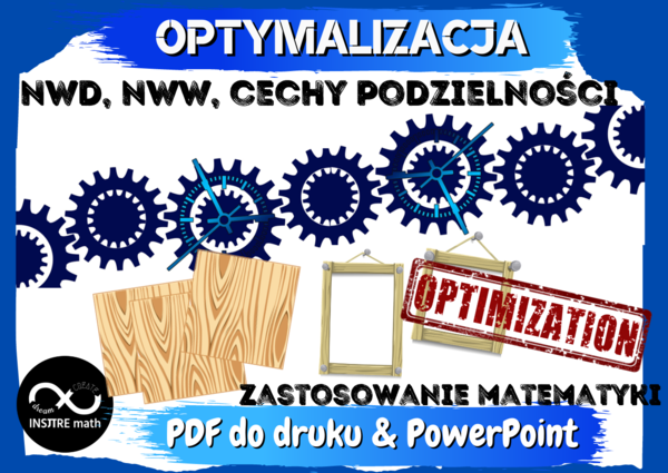 Projekt matematyczny optymalizacja. NWD, NWW, cechy podzielności. Zastosowanie matematyki.