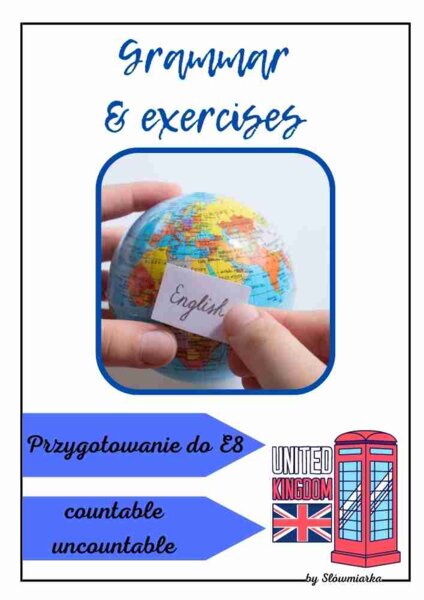 Angielski E8 - countable/uncountable - karta pracy AŻ 6 rozbudowanych zadań + infografika