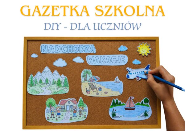 Gazetka szkolna -  „Nadchodzą wakacje” do samodzielnego wykonania przez uczniów