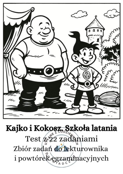 Kajko i Kokosz. Szkoła latania Test z 22 zadaniami z kluczem odpowiedzi. Zbiór zadań do lekturownika i powtórek egzaminacyjnych