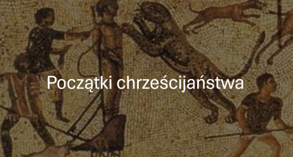 KLASA 4 (NOWA PODSTAWA) POCZĄTKI CHRZEŚCIJAŃSTWA