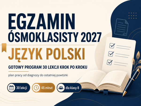 EGZAMIN ÓSMOKLASISTY 2027 – JĘZYK POLSKI | GOTOWY PROGRAM 30 LEKCJI KROK PO KROKU