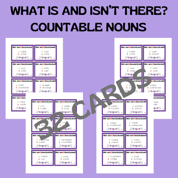 32 WHAT IS AND ISN’T THERE + COUNTABLE NOUNS CARDS