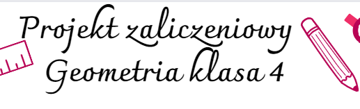 Projekt zaliczeniowy geometria klasa 4