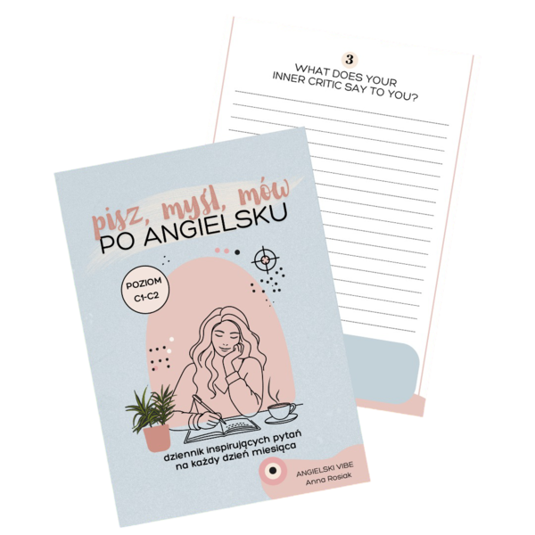 "Pisz, myśl, mów po angielsku" C1-C2 - zestaw do journalingu po angielsku