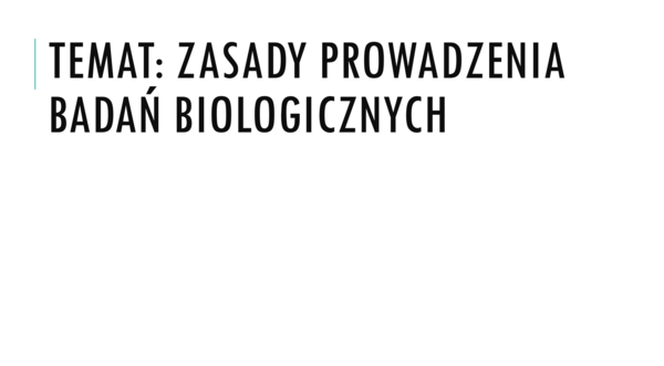 Prezentacja - Zasady prowadzenia badań biologicznych