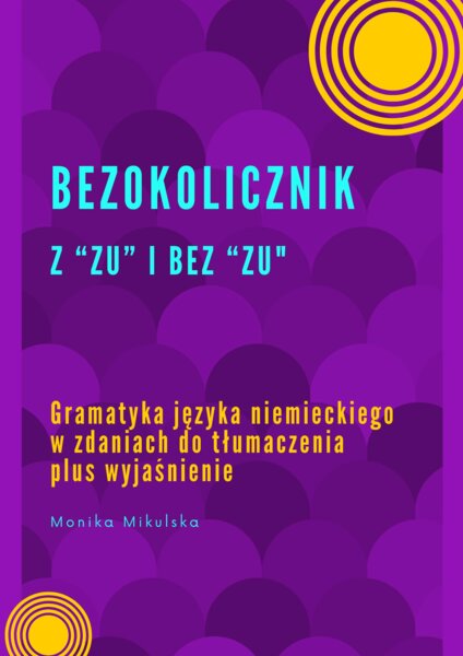 Bezokolicznik z zu i bez zu. Gramatyka języka niemieckiego w tłumaczeniach plus wyjaśnienie